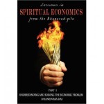Lessons in Spiritual Economics from the Bhagavad-Gita: Understanding and Solving the Economic Problem 
